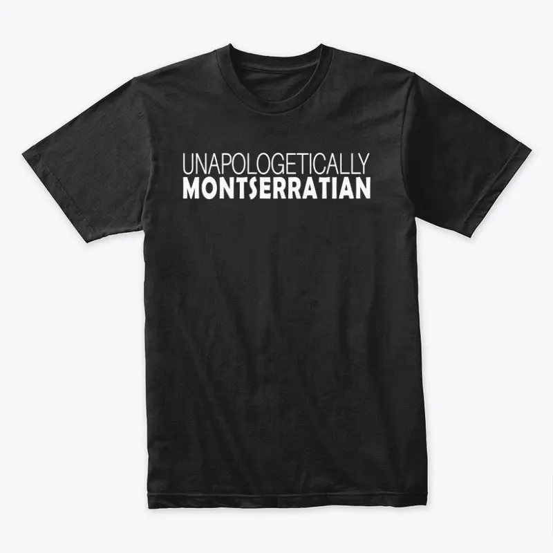 Unapologetically Montserratian - Black